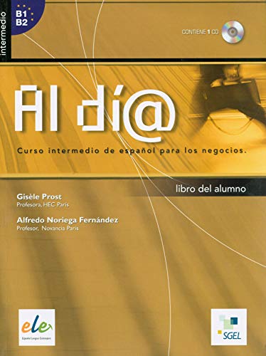 Al dia intermedio. Libro del alumno (inkl. CD) / Al día intermedio. Libro del alumno (inkl. CD): Curso intermedio de español para los negocios. Nivel Intermedio B1/B2: Niveau B1/B2