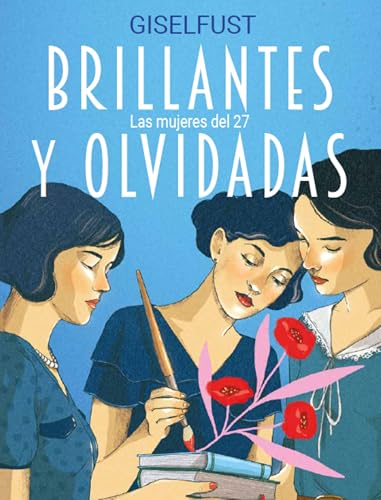 Brillantes y olvidadas: Las mujeres del 27 (Literatura ilustrada) von Lunwerg Editores