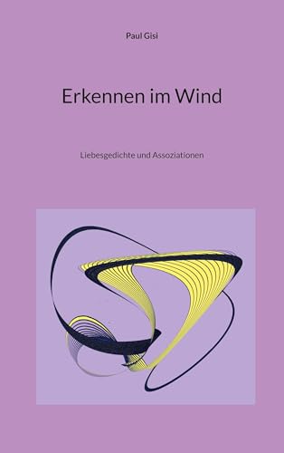 Erkennen im Wind: Liebesgedichte und Assoziationen von BoD – Books on Demand