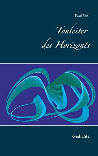 Tonleiter des Horizonts: Gedichte von Books on Demand GmbH