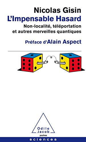 L'Impensable Hasard: Non-localisé,téléportation et autres merveilles quantiques von Odile Jacob
