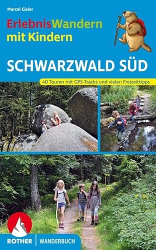 ErlebnisWandern mit Kindern Schwarzwald Süd: 40 Touren. Mit GPS-Tracks und vielen Freizeittipps (Rother Wanderbuch) von Bergverlag Rother
