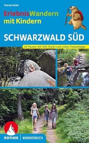 ErlebnisWandern mit Kindern Schwarzwald Süd: 40 Touren. Mit GPS-Tracks und vielen Freizeittipps (Rother Wanderbuch) von Bergverlag Rother