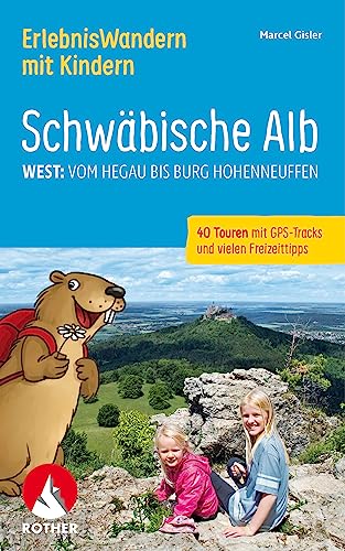 ErlebnisWandern mit Kindern Schwäbische Alb West:: Vom Hegau Bis Burg Hohenneuffen.40 Touren mit GPS-Tracks und vielen spannenden Freizeittipps (Rother Wanderbuch)