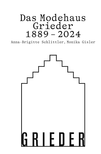 Das Modehaus Grieder 1889–2024 von Scheidegger & Spiess