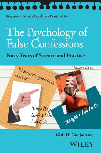 The Psychology of False Confessions: Forty Years of Science and Practice (Wiley Series in Psychology of Crime, Policing and Law) von Wiley