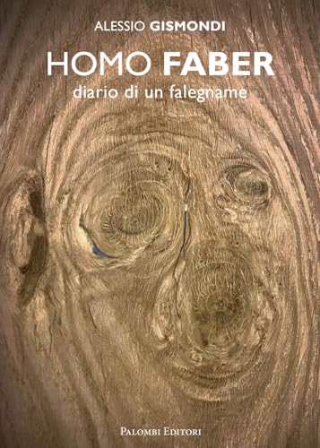 Homo faber. Diario di un falegname von Palombi Editori