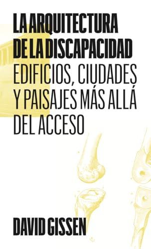 La arquitectura de la discapacidad: Edificios, ciudades y paisajes más allá del acceso (Colección, Band 9) von Bartlebooth