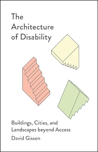 The Architecture of Disability: Buildings, Cities, and Landscapes Beyond Access von Univ Of Minnesota Press