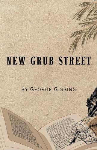 New Grub Street: Remastered Original Classic New Grub Street: Remastered Original Classic von Independently published