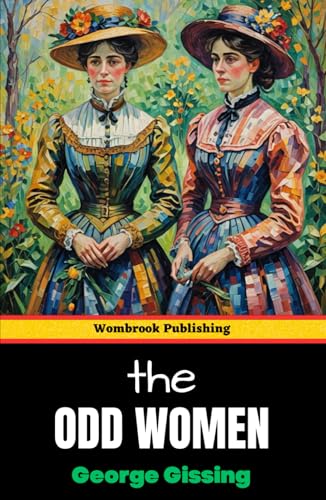 The Odd Women: The Struggles and Resilience of Victorian Women The Odd Women: The Struggles and Resilience of Victorian Women von Independently published