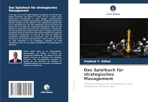 Das Spielbuch für strategisches Management: Wirksame Strategien für das Gedeihen in einer wettbewerbsorientierten Welt von Verlag Unser Wissen
