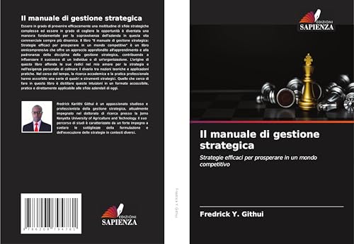 Il manuale di gestione strategica: Strategie efficaci per prosperare in un mondo competitivo von Edizioni Sapienza