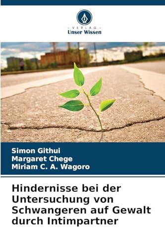 Hindernisse bei der Untersuchung von Schwangeren auf Gewalt durch Intimpartner von Verlag Unser Wissen