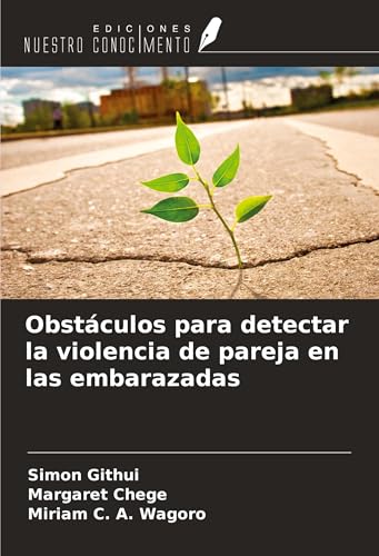 Obstáculos para detectar la violencia de pareja en las embarazadas von Ediciones Nuestro Conocimiento