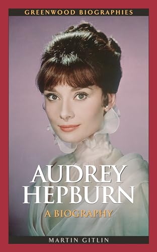 Audrey Hepburn: A Biography (Greenwood Biographies)