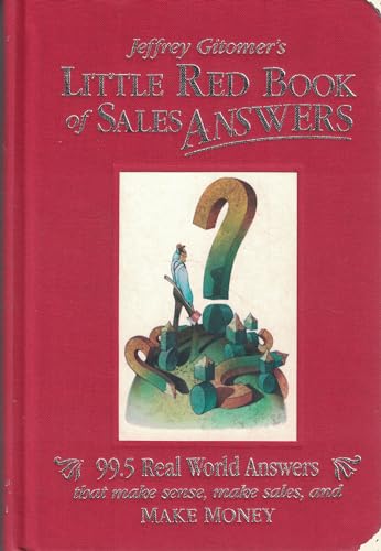 Little Red Book of Sales Answers: 99.5 Real World Answers that Make Sense, Make Sales, and Make Money