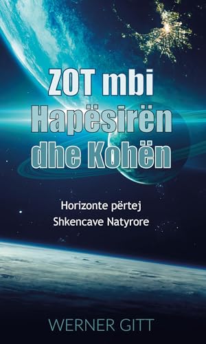 ZOT MBI HAPËSIRËN DHE KOHËN: Horizonte përtej Shkencave Natyrore von Lichtzeichen Verlag