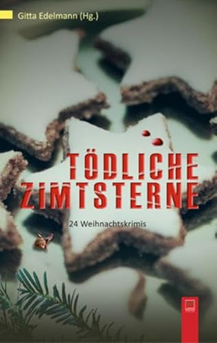 Tödliche Zimtsterne: 24 Weihnachtskrimis aus Bonn und dem Rhein-Sieg-Kreis