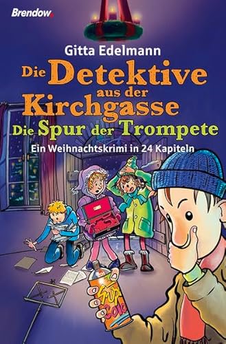 Die Detektive aus der Kirchgasse: Die Spur der Trompete. Ein Weihnachtskrimi in 24 Kapiteln