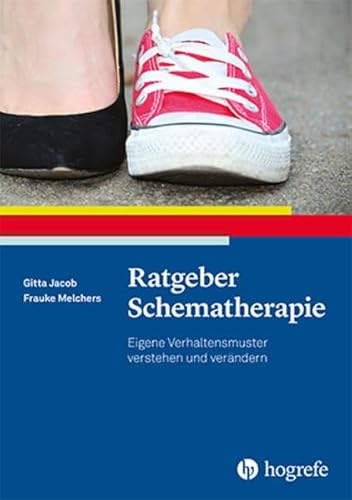 Ratgeber Schematherapie: Eigene Verhaltensmuster verstehen und verändern (Ratgeber zur Reihe Fortschritte der Psychotherapie)