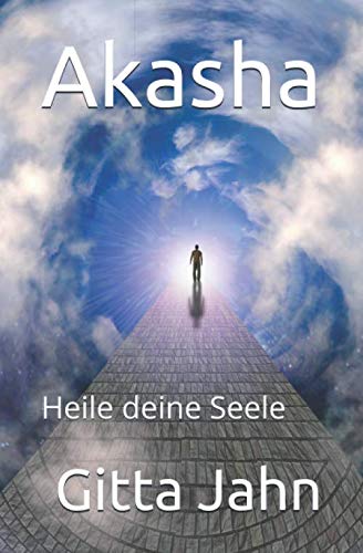 Akasha: Heile deine Seele von Independently published