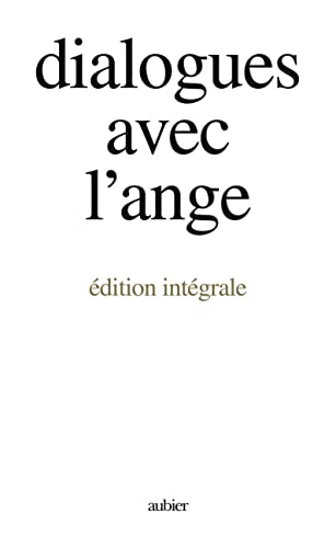 Dialogues avec l'ange, édition intégrale: - UN DOCUMENT RECUEILLI PAR GITTA MALLASZ