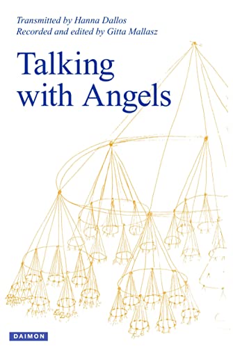 Talking with Angels: Newly revised and expanded fifth edition: A document from Hungary - oral text by Hanna Dallos - transcription and commentary by Gitta Mallasz
