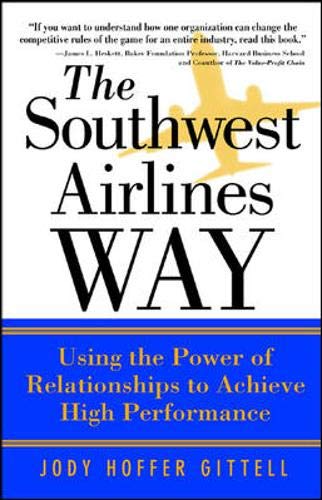 The Southwest Airlines Way: Using the Power of Relationships to Achieve High Performance