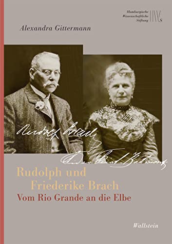 Rudolph und Friederike Brach: Vom Rio Grande an die Elbe (Mäzene für Wissenschaft, Neue Folge) von Wallstein