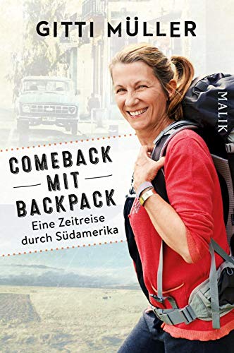 Comeback mit Backpack: Eine Zeitreise durch Südamerika