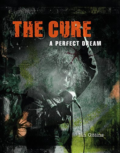 The Cure: A Perfect Dream The Cure: A Perfect Dream