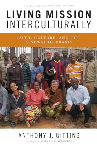 Living Mission Interculturally: Faith, Culture, And The Renewal Of Praxis von Liturgical Press