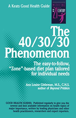 The 40/30/30 Phenomenon: The Easy-To-Follow, "Zone"-Based Diet Plan Tailored for Individual Needs (Keats Good Health Guide) von McGraw-Hill Education