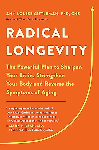Radical Longevity: The Powerful Plan to Sharpen Your Brain, Strengthen Your Body, and Reverse the Symptoms of Aging von Hachette Go