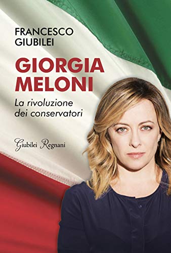 Giorgia Meloni. La rivoluzione dei conservatori von Giubilei Regnani