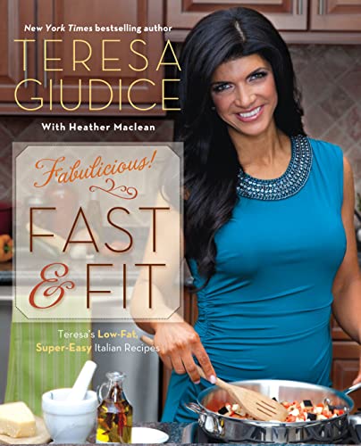Fabulicious!: Fast & Fit: Teresa’s Low-Fat, Super-Easy Italian Recipes von Running Press Adult