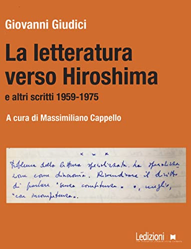 La letteratura verso Hiroshima e altri scritti 1959-1975 (Testi e testimonianze di critica letteraria) von Ledizioni