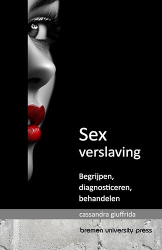 Seksverslaving: Begrijpen, diagnosticeren, behandelen von bremen university press