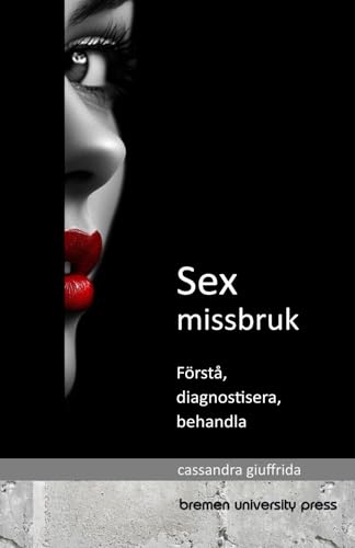 Sexmissbruk: Förstå, diagnostisera och behandla von bremen university press
