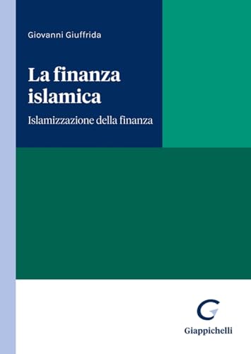 La finanza islamica. Islamizzazione della finanza von Giappichelli