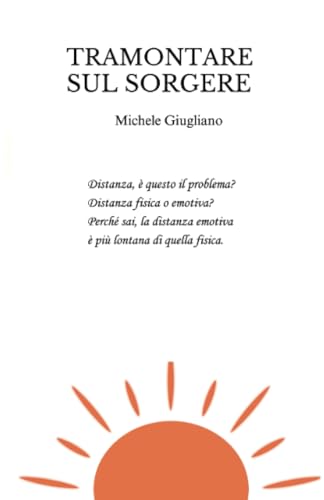 Tramontare sul sorgere: Poesie D'amore, Perdita, Dolore E Rinascita