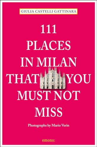 111 Places in Milan that you muss not miss (111 Orte ...) von Emons Publishers
