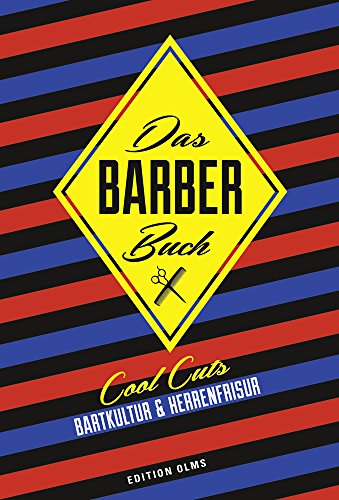 Das Barber Buch: Cool Cuts: Bartkultur und Herrenfrisur.