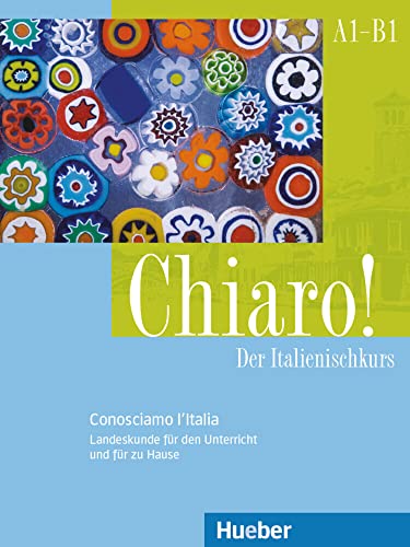 Chiaro!: Der Italienischkurs.Landeskunde für den Unterricht und für zu Hause / Conosciamo l’Italia / Buch: Der Italienischkurs.Landeskunde für den ... Chiaro! A1 bis B1 (Chiaro! – Nuova edizione) von Hueber Verlag GmbH