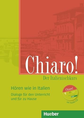 Chiaro!: Der Italienischkurs.Dialoge für den Unterricht und für zu Hause / Hören wie in Italien / Buch und Audio-CD (Chiaro! – Nuova edizione) von Hueber
