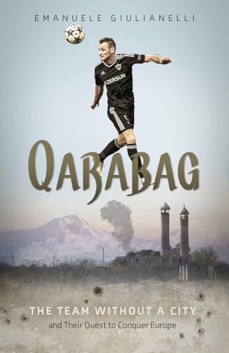 Qarabag: The Team Without a City and Their Quest to Conquer Europe von Pitch Publishing Ltd
