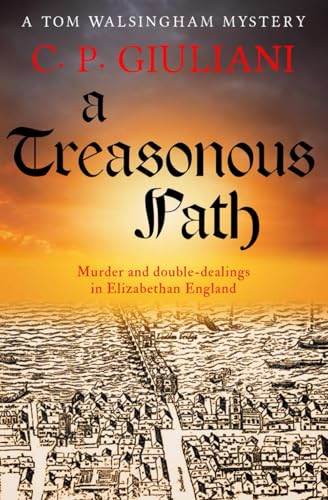 A Treasonous Path: Murder and double-dealings in Elizabethan England (Tom Walsingham Mysteries, Band 2)