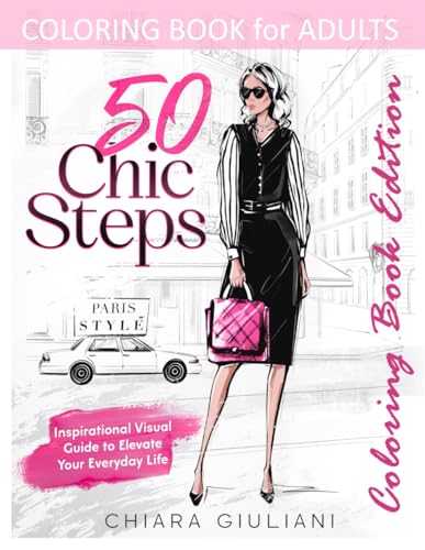 50 Chic Steps - Coloring Book Edition: Inspirational Visual Guide to Elevate Your Everyday Life von Independently published