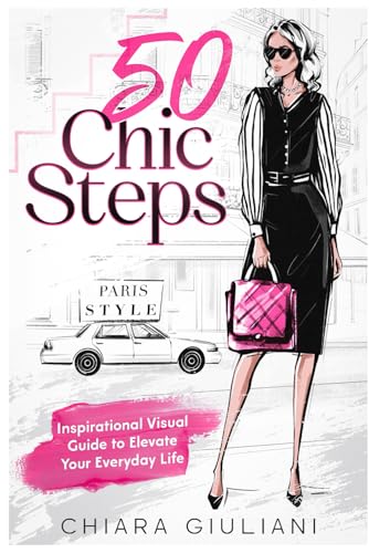 50 Chic Steps: Inspirational Visual Guide to Elevate Your Everyday Life von Independently published